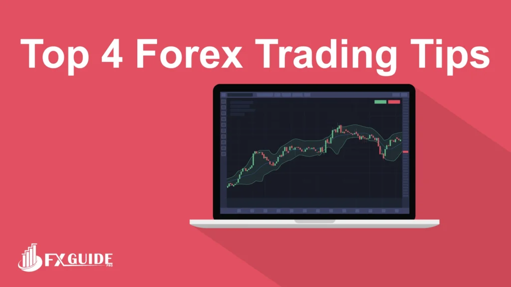 Top 4 Forex Trading Tips and Best Practices for Beginners