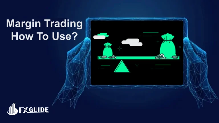 What is Margin Trading? How To Use Margin When Trading?